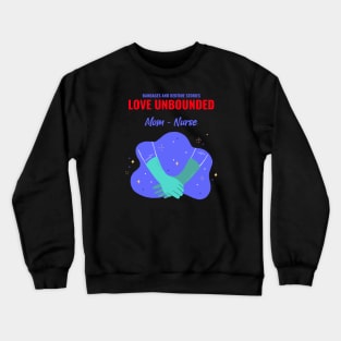 Bandages and Bedtime Stories, Love Bounded. Mom-Nurse | T-Shirt Design. Crewneck Sweatshirt